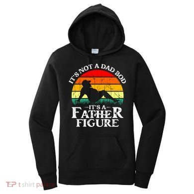Its Not A Dad Bod Its A Father Figure Funny Sexy Women's Hoodie