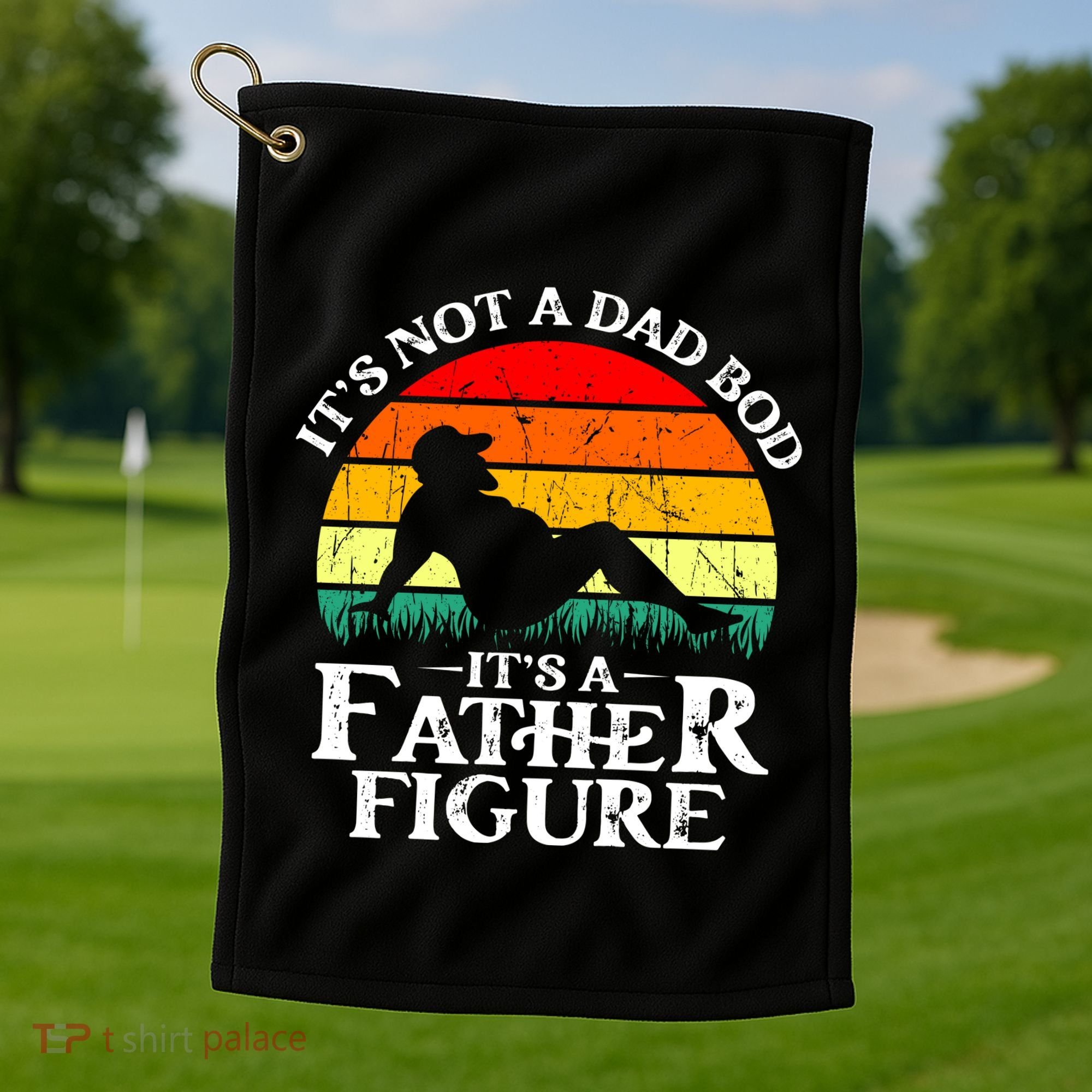 Its Not A Dad Bod Its A Father Figure Funny Sexy Golf Towel