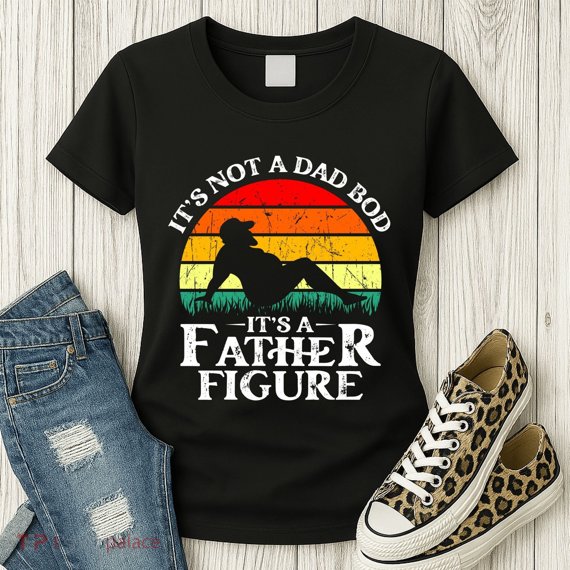 Its Not A Dad Bod Its A Father Figure Funny Sexy Women's T-Shirt