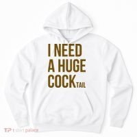 I Need A Huge Cock Tail – Funny Adult Humor Drinking Hoodie thumb 0