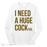 I Need A Huge Cock Tail – Funny Adult Humor Drinking Long Sleeve Shirt thumb 0
