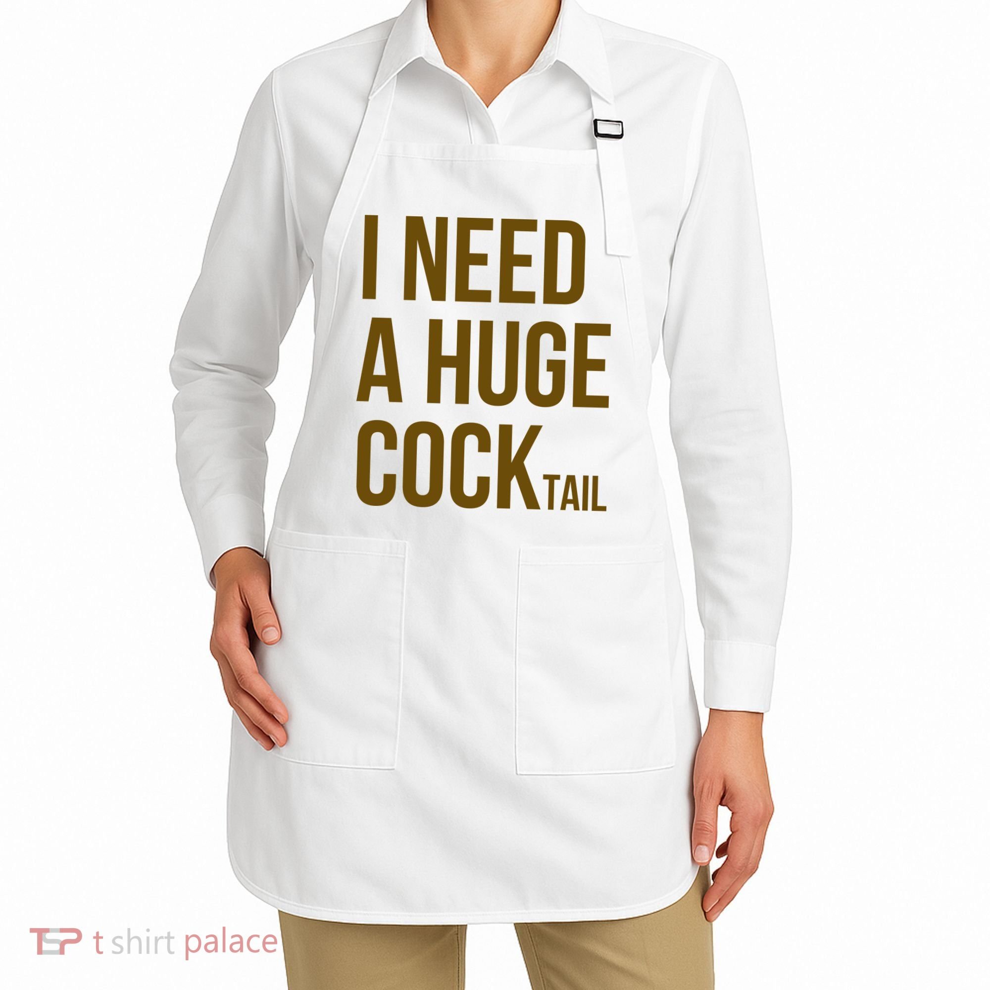 I Need A Huge Cock Tail – Funny Adult Humor Drinking Apron