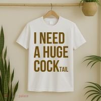 I Need A Huge Cock Tail – Funny Adult Humor Drinking T-Shirt thumb 2