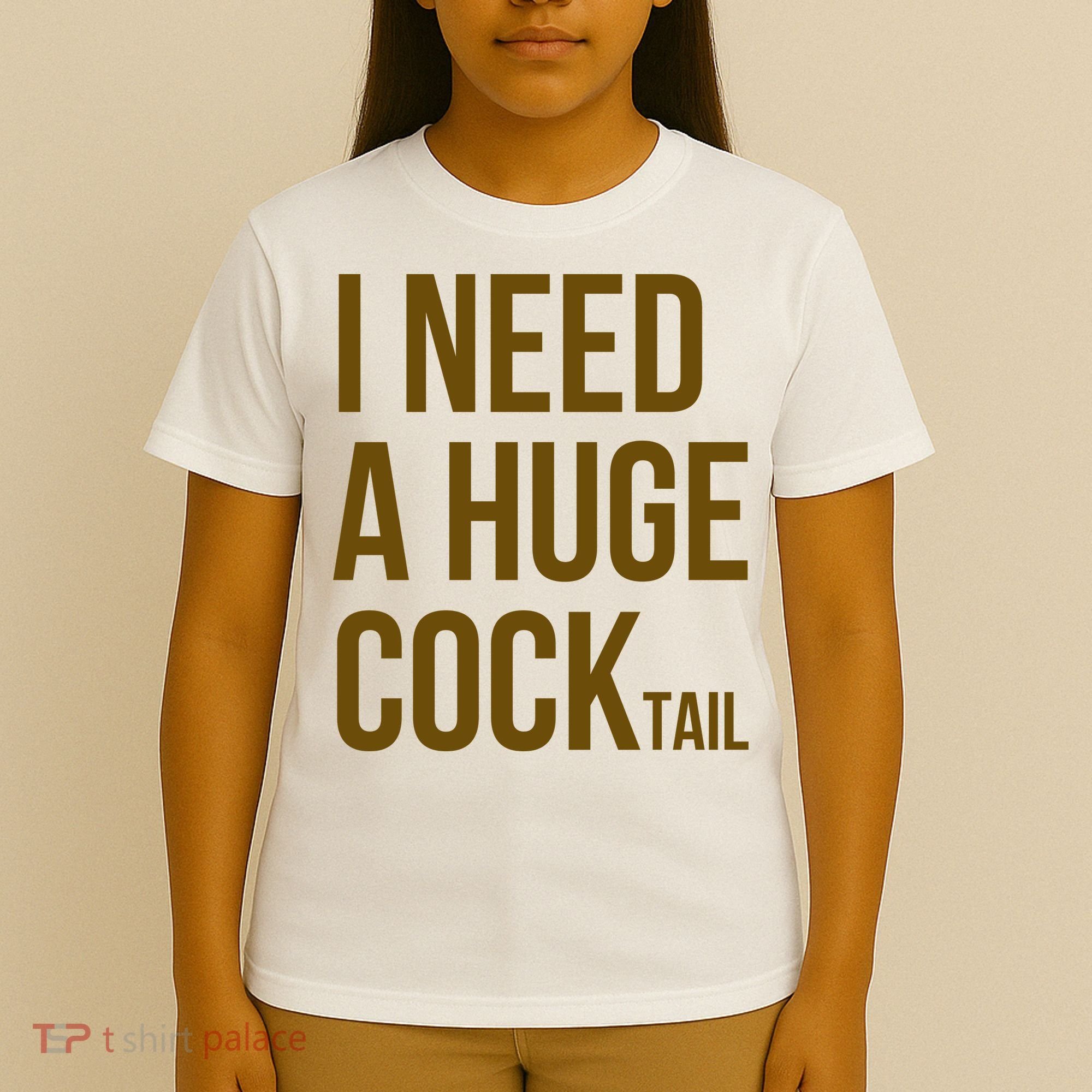 I Need A Huge Cock Tail – Funny Adult Humor Drinking T-Shirt