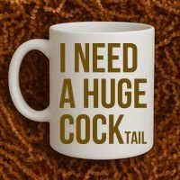I Need A Huge Cock Tail – Funny Adult Humor Drinking Coffee Mug thumb 2
