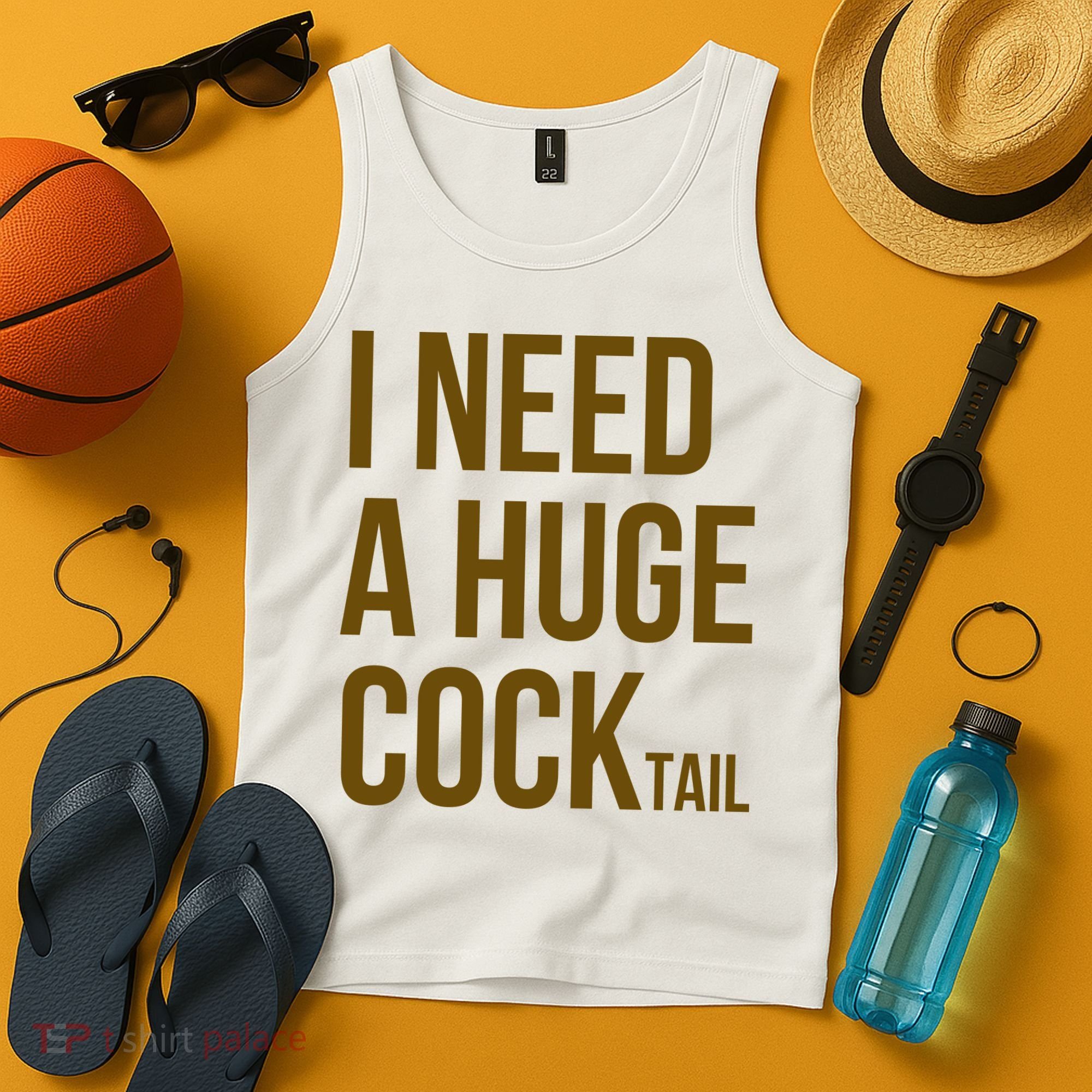 I Need A Huge Cock Tail – Funny Adult Humor Drinking Tank Top