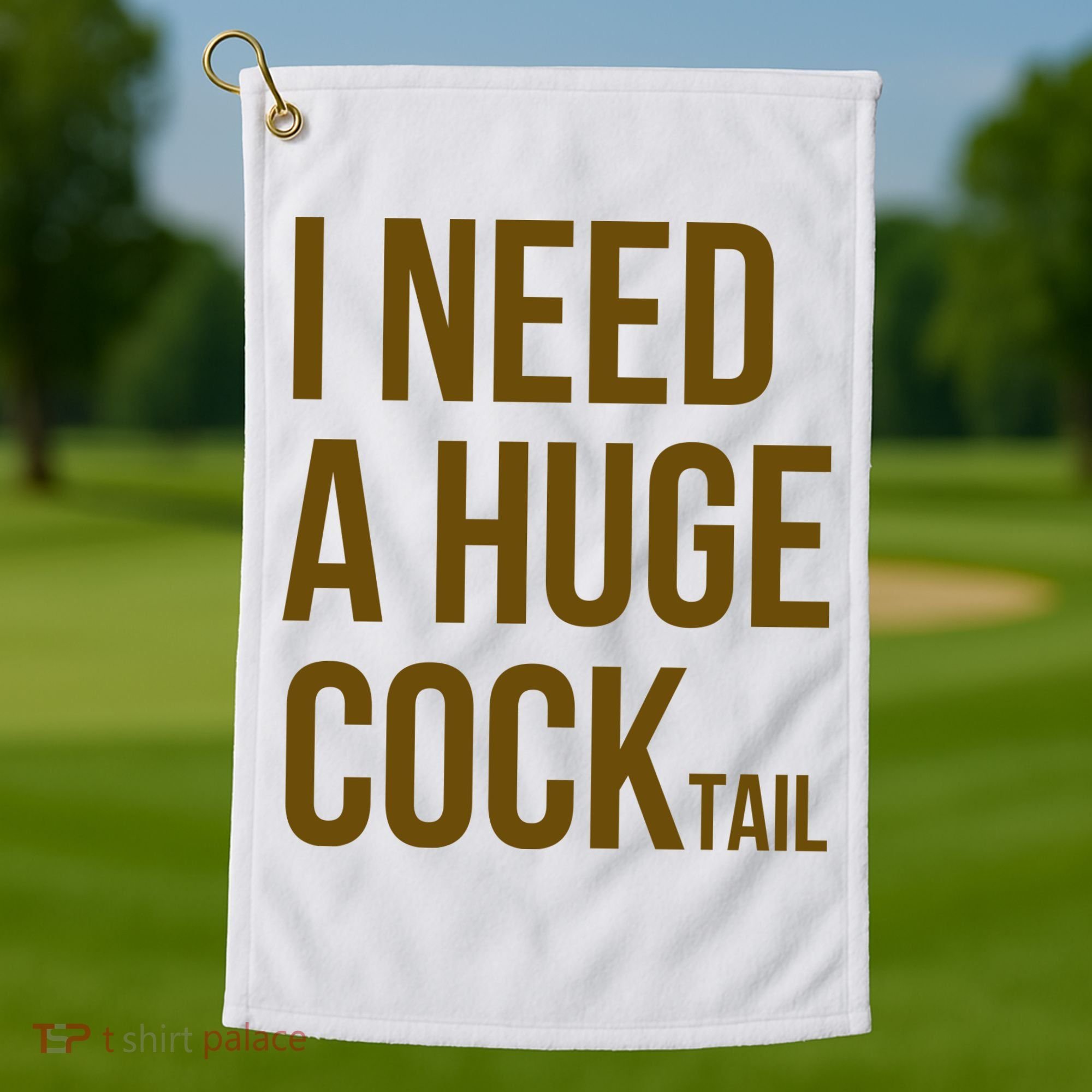 I Need A Huge Cock Tail – Funny Adult Humor Drinking Golf Towel