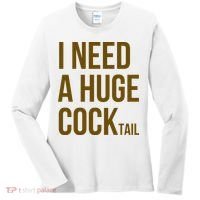 I Need A Huge Cock Tail – Funny Adult Humor Drinking Women's Long Sleeve Shirt thumb 0