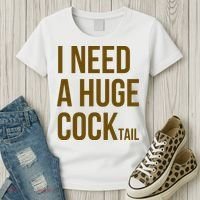 I Need A Huge Cock Tail – Funny Adult Humor Drinking Women's T-Shirt thumb 3