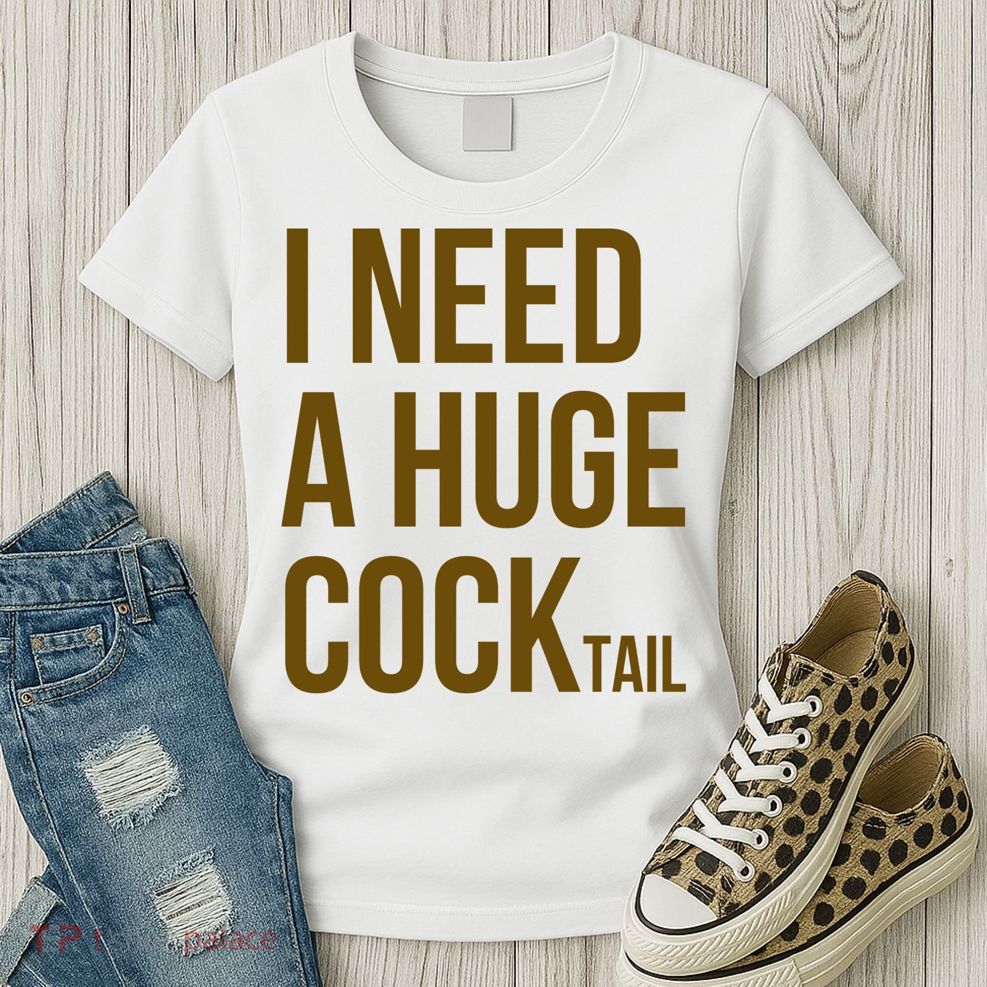 I Need A Huge Cock Tail – Funny Adult Humor Drinking Women's T-Shirt