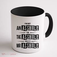 IM Not An Asshole IM The Asshole And ItS Mr Asshole Funny Cute Gift Coffee Mug thumb 1