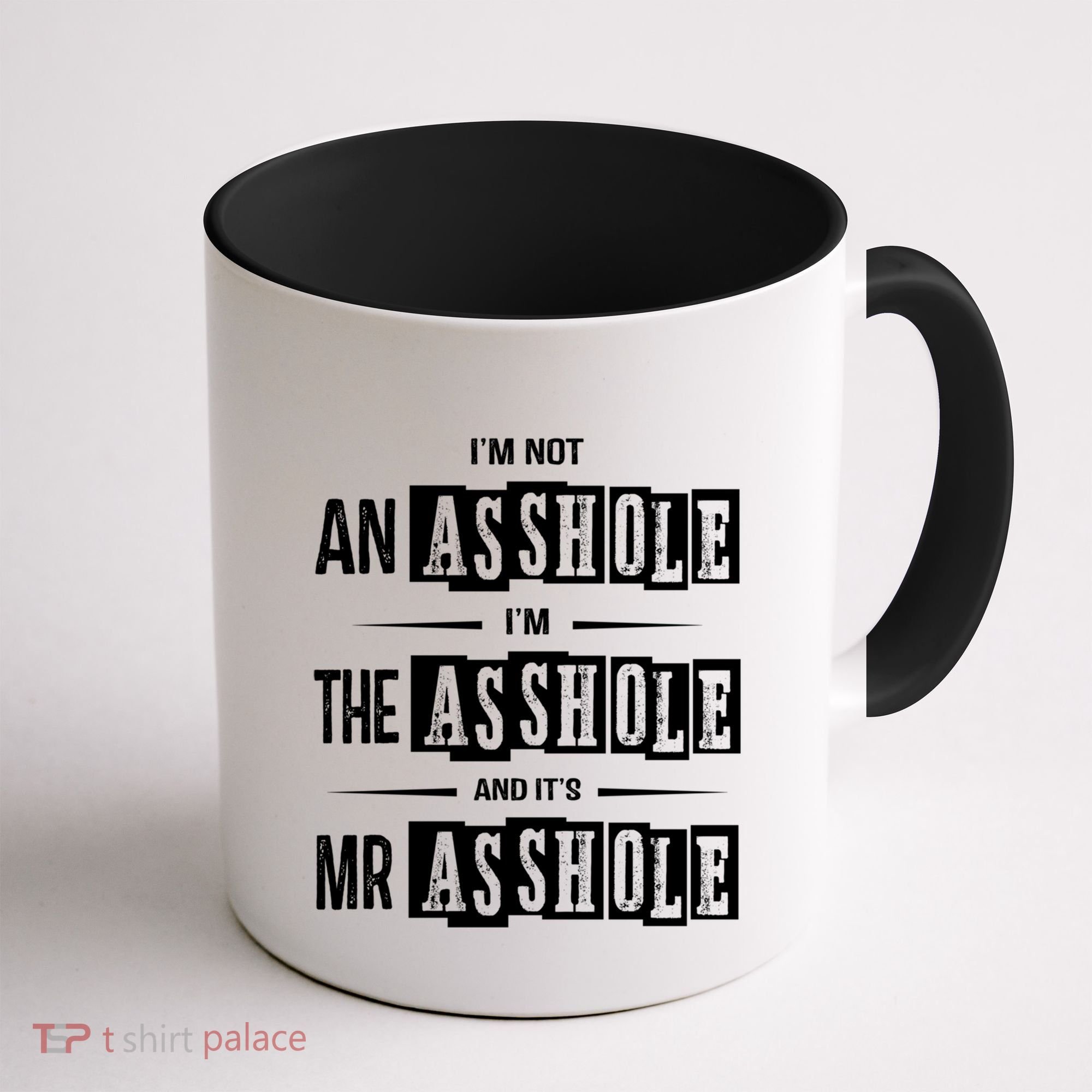 IM Not An Asshole IM The Asshole And ItS Mr Asshole Funny Cute Gift Coffee Mug