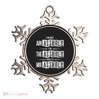 IM Not An Asshole IM The Asshole And ItS Mr Asshole Funny Cute Gift Ornament thumb 0