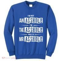 IM Not An Asshole IM The Asshole And ItS Mr Asshole Funny Cute Gift Sweatshirt thumb 0