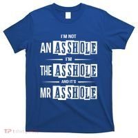 IM Not An Asshole IM The Asshole And ItS Mr Asshole Funny Cute Gift T-Shirt thumb 0