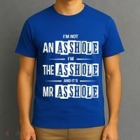 IM Not An Asshole IM The Asshole And ItS Mr Asshole Funny Cute Gift T-Shirt thumb 3