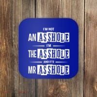 IM Not An Asshole IM The Asshole And ItS Mr Asshole Funny Cute Gift Coaster thumb 0