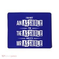 IM Not An Asshole IM The Asshole And ItS Mr Asshole Funny Cute Gift Mousepad thumb 0
