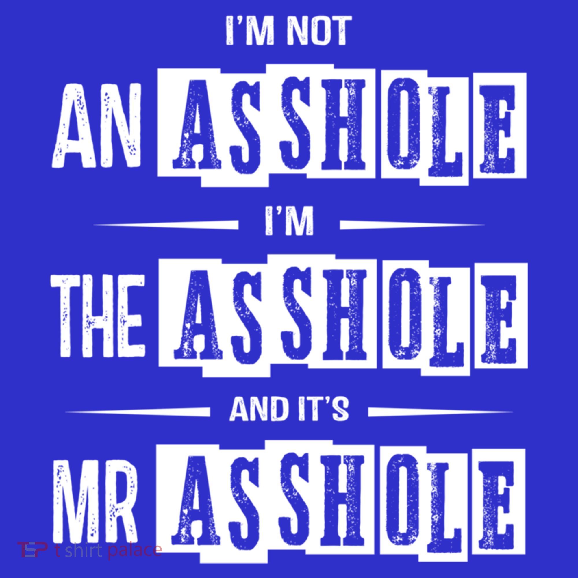 IM Not An Asshole IM The Asshole And ItS Mr Asshole Funny Cute Gift Mousepad