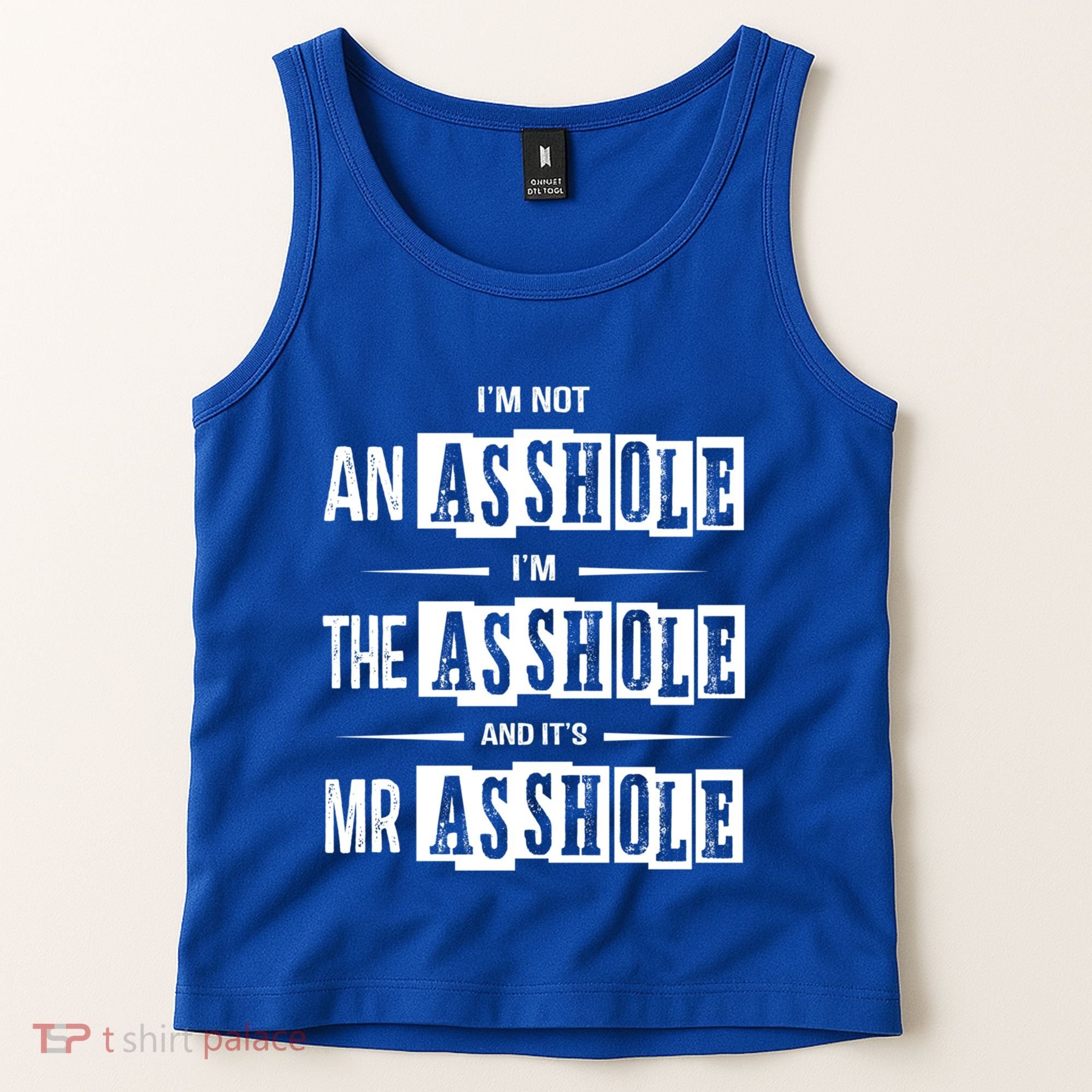 IM Not An Asshole IM The Asshole And ItS Mr Asshole Funny Cute Gift Tank Top