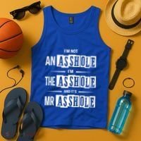 IM Not An Asshole IM The Asshole And ItS Mr Asshole Funny Cute Gift Tank Top thumb 4