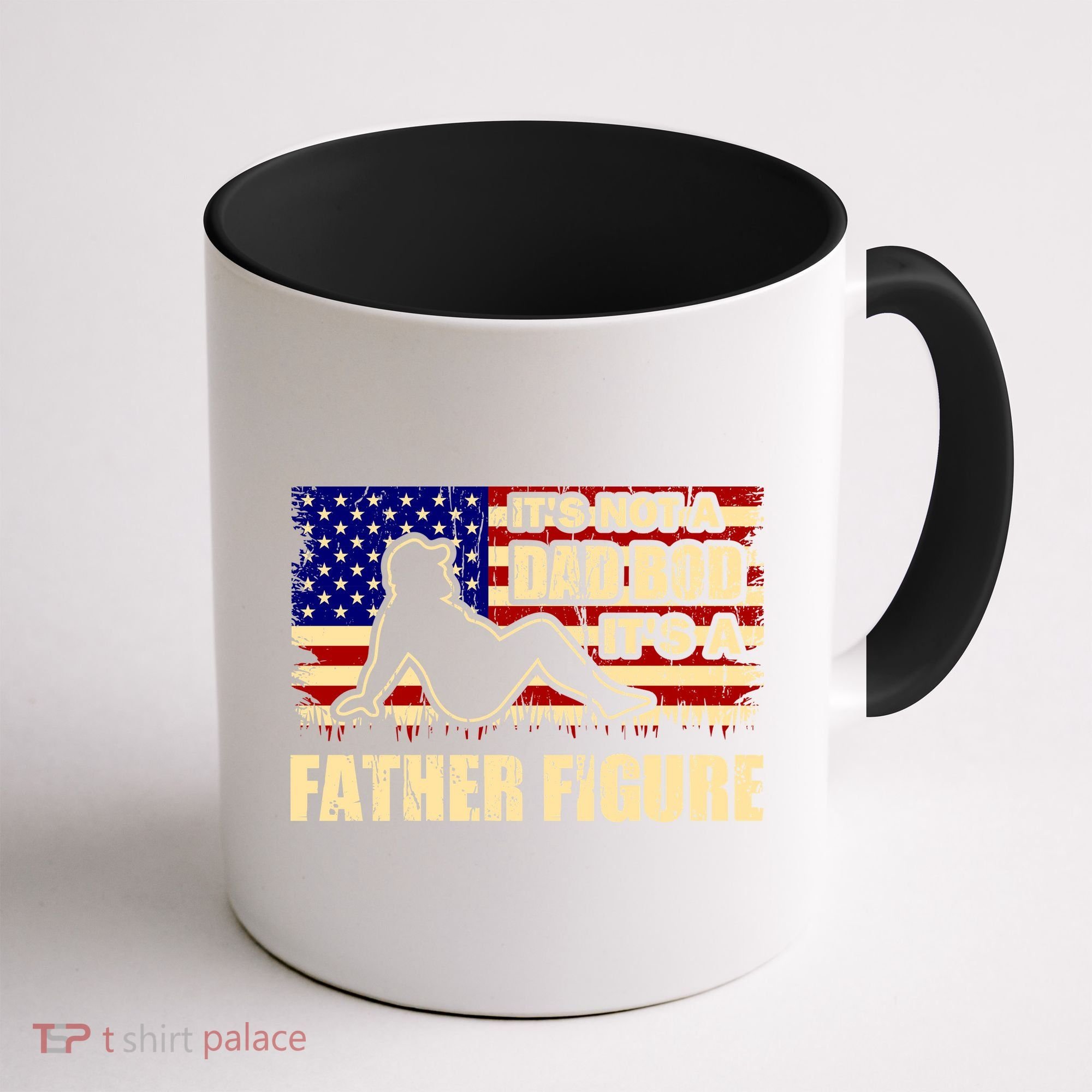 Its Not A Dad Bod Its A Father Figure Funny USA Sexy Coffee Mug