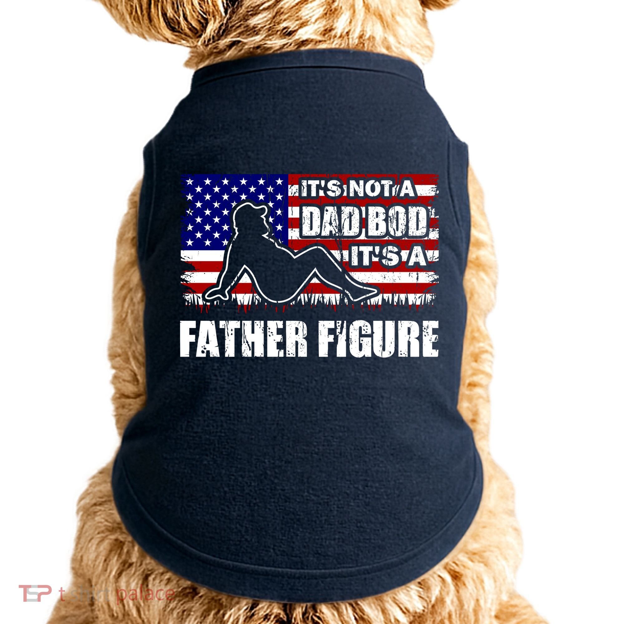 Its Not A Dad Bod Its A Father Figure Funny USA Sexy Doggie Tank