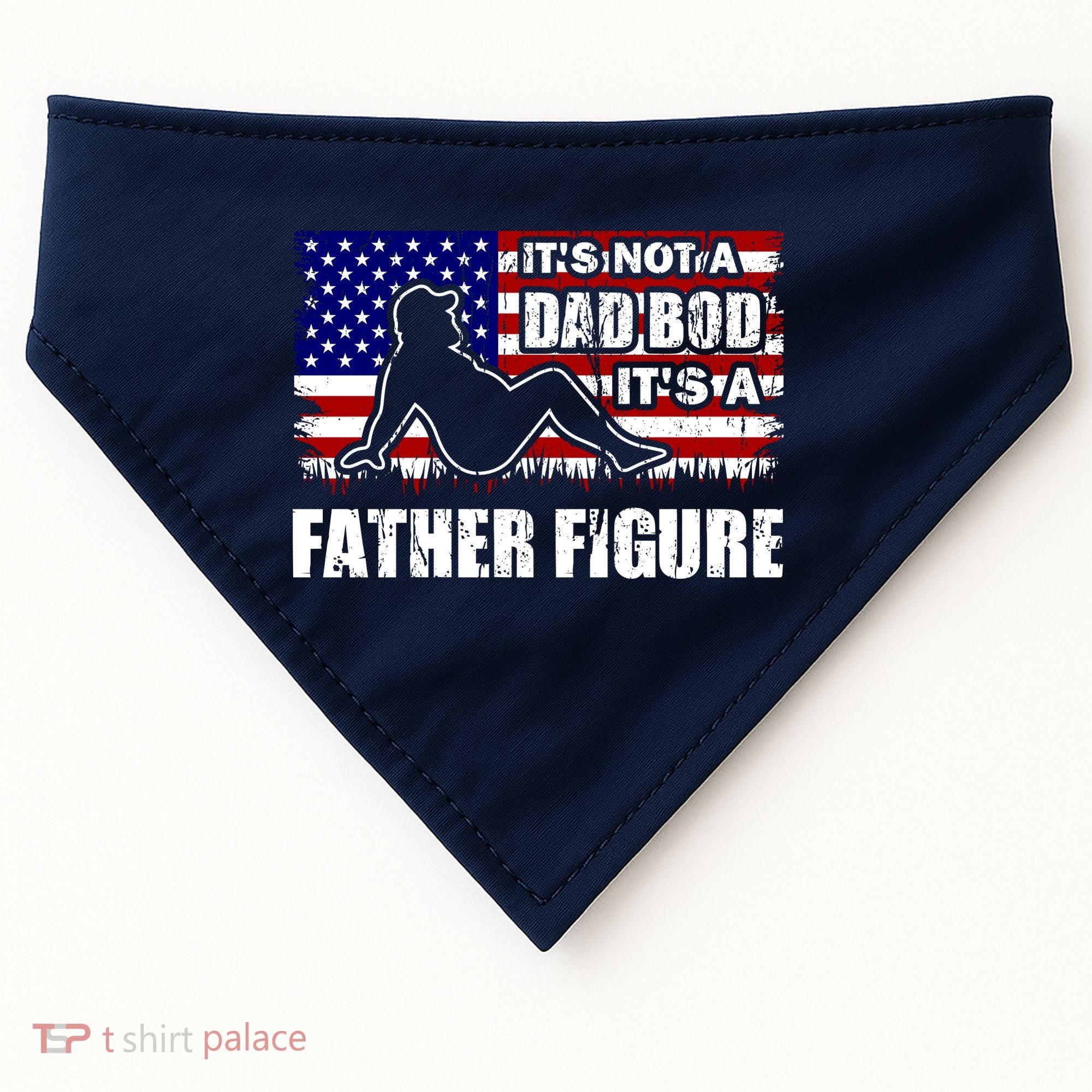 Its Not A Dad Bod Its A Father Figure Funny USA Sexy USA-Made Doggie Bandana