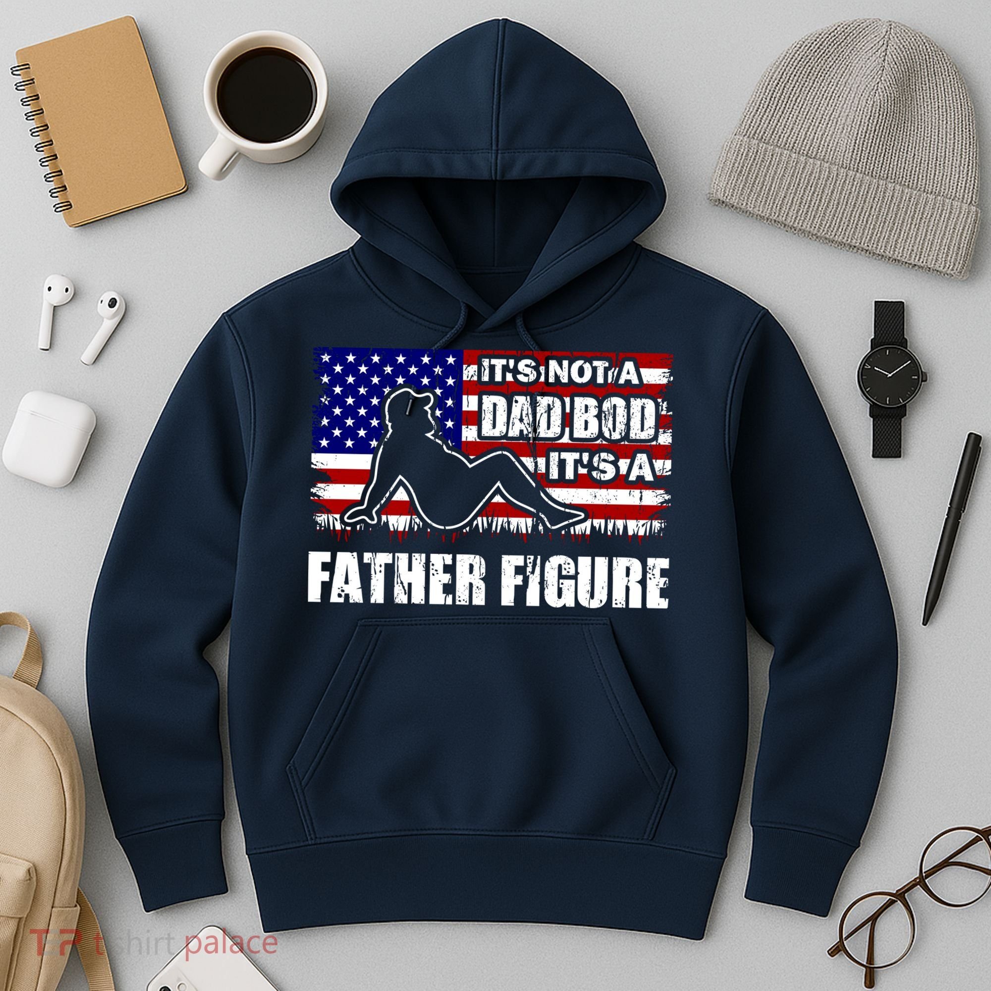 Its Not A Dad Bod Its A Father Figure Funny USA Sexy Hoodie