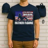 Its Not A Dad Bod Its A Father Figure Funny USA Sexy T-Shirt thumb 6