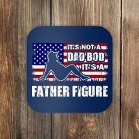 Its Not A Dad Bod Its A Father Figure Funny USA Sexy Coaster thumb 0