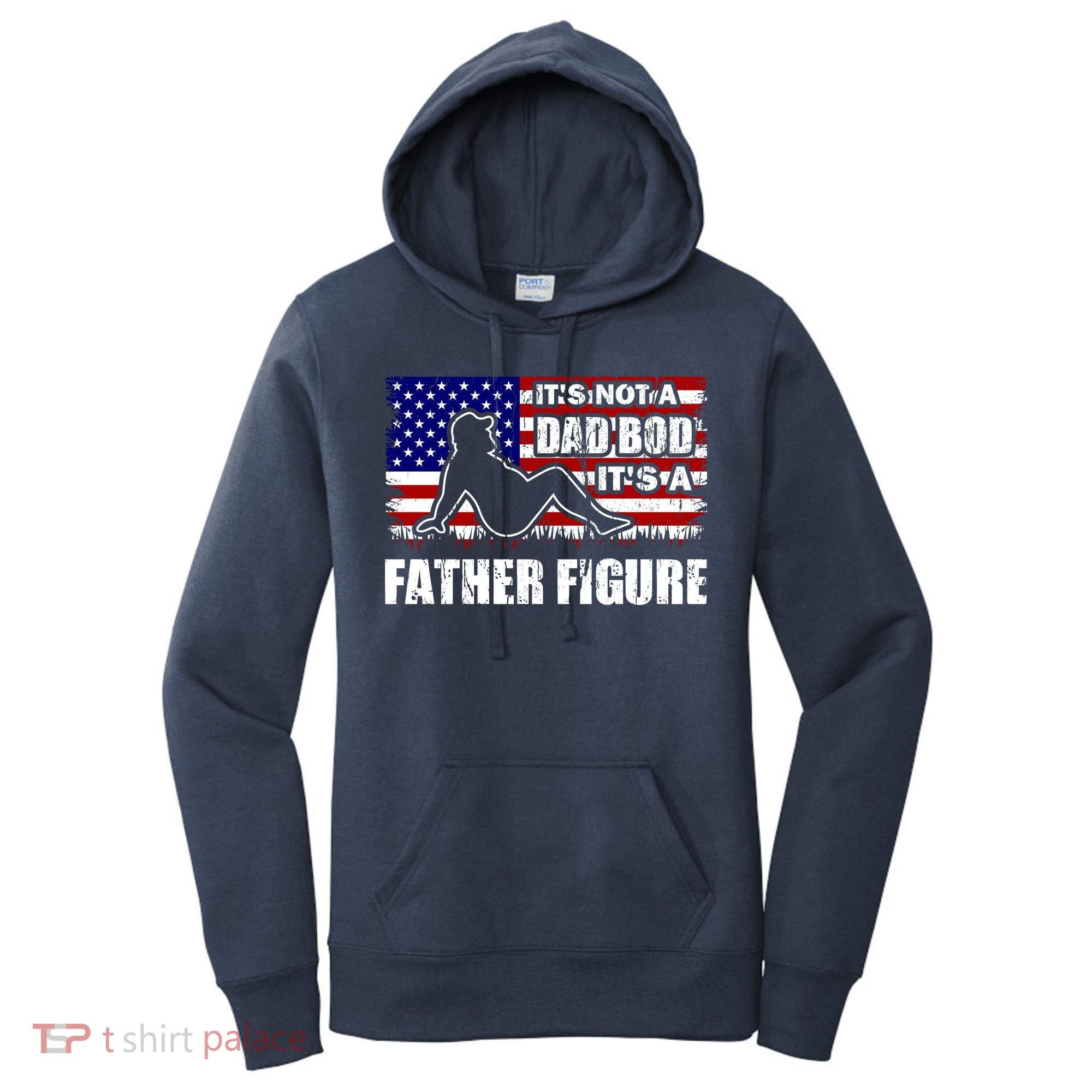 Its Not A Dad Bod Its A Father Figure Funny USA Sexy Women's Hoodie