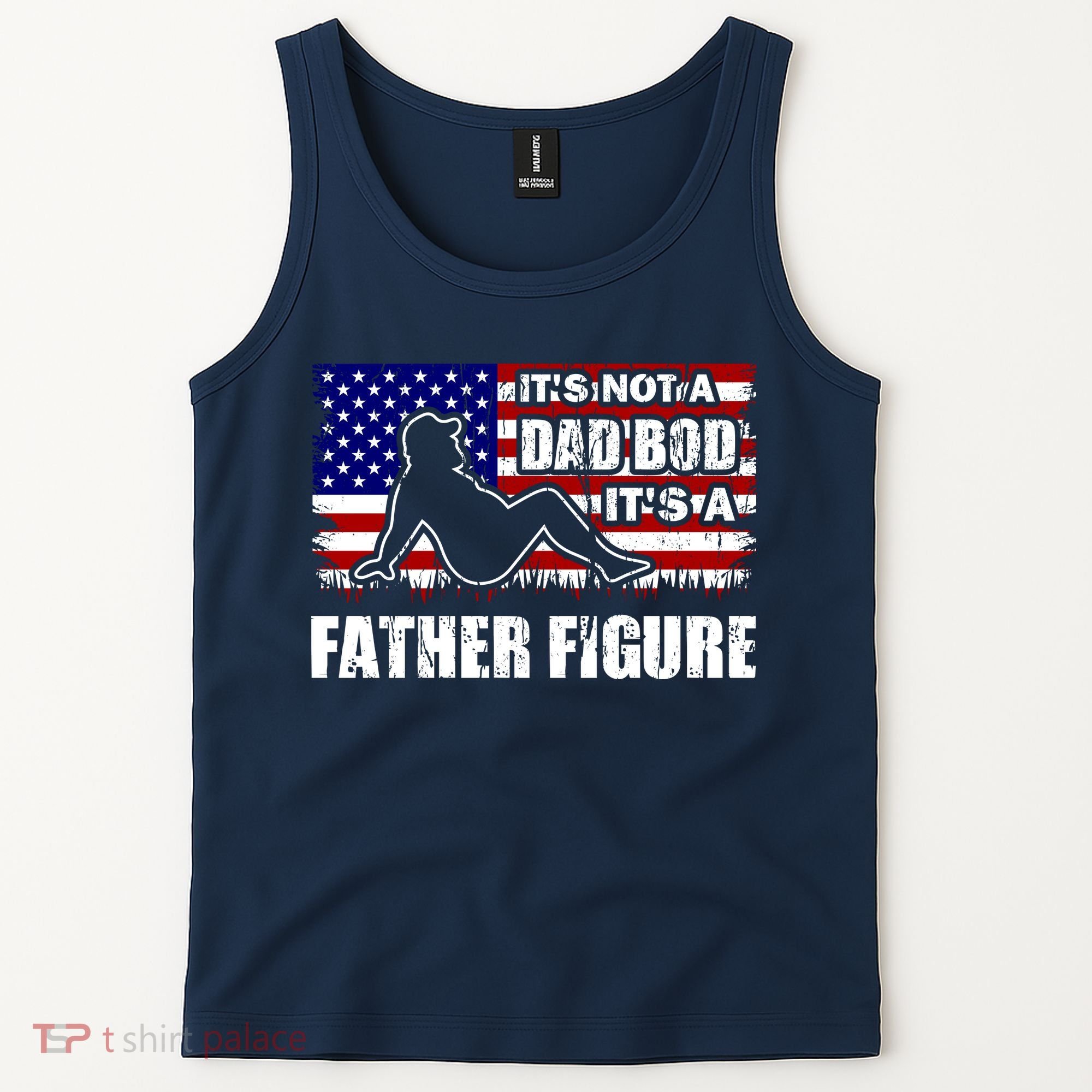 Its Not A Dad Bod Its A Father Figure Funny USA Sexy Tank Top
