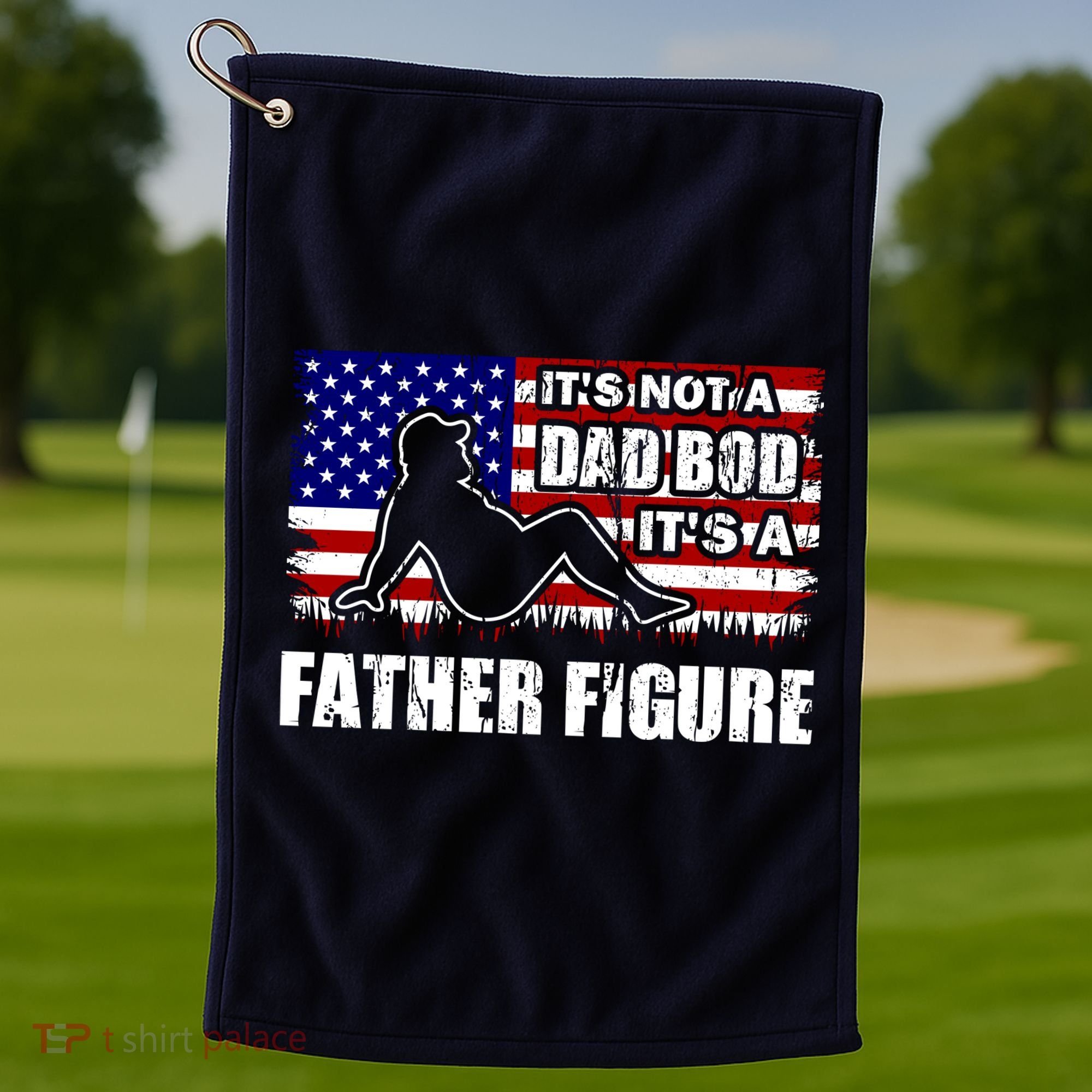 Its Not A Dad Bod Its A Father Figure Funny USA Sexy Golf Towel