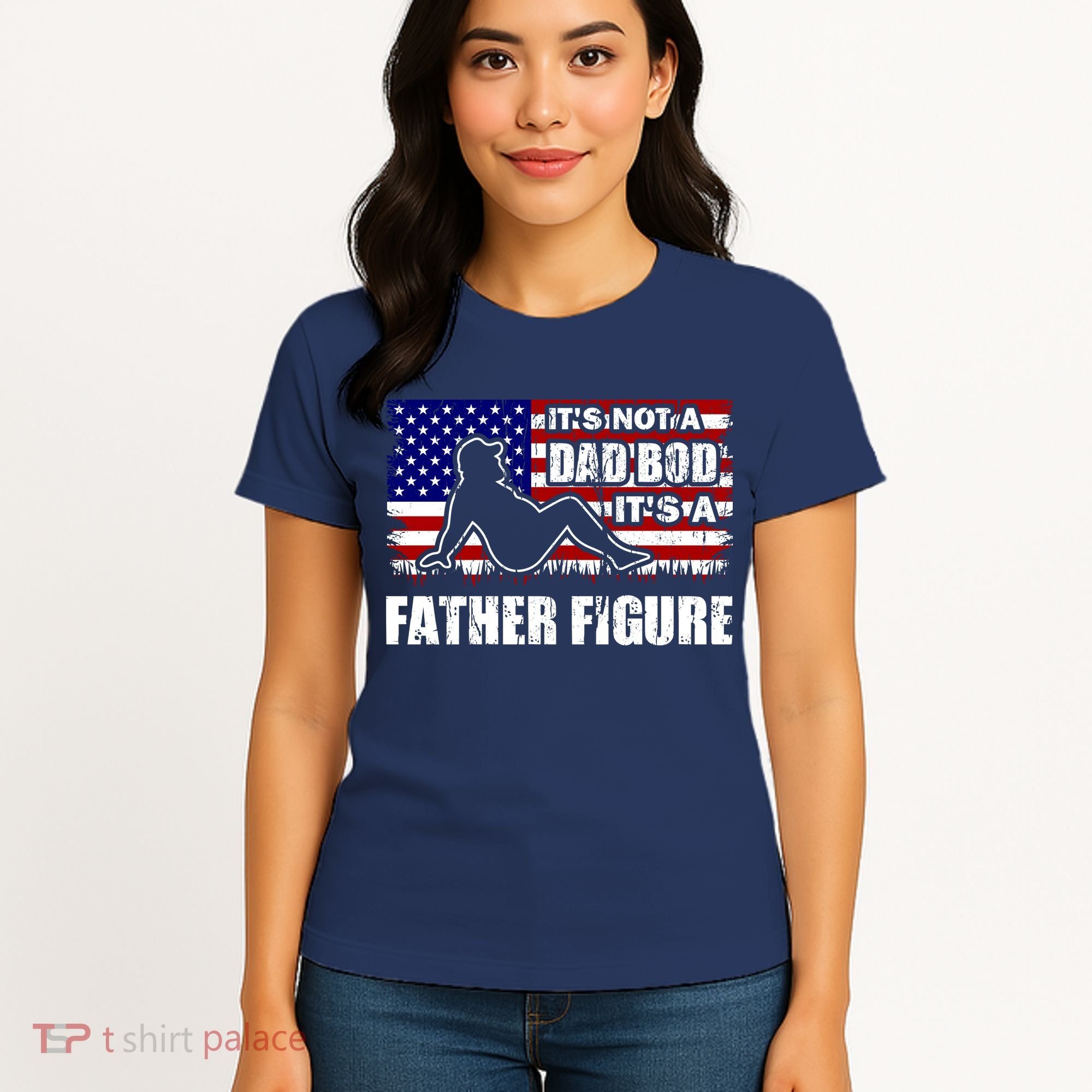 Its Not A Dad Bod Its A Father Figure Funny USA Sexy Women's T-Shirt