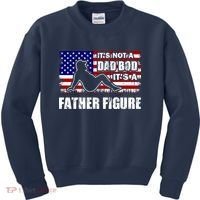 Its Not A Dad Bod Its A Father Figure Funny USA Sexy Kids Sweatshirt thumb 0
