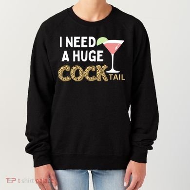 I Need A Huge Cocktail Leopard Women's Sweatshirt