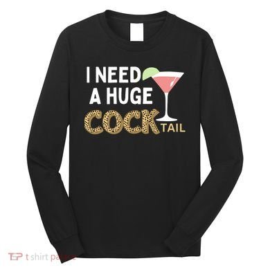 I Need A Huge Cocktail Leopard Long Sleeve Shirt