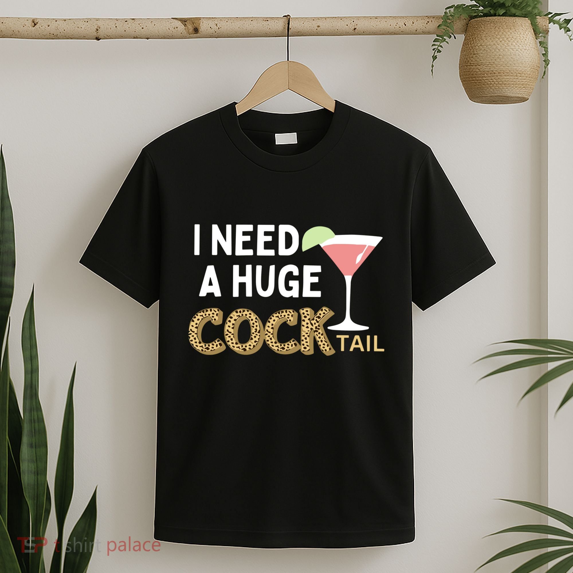 I Need A Huge Cocktail Leopard T-Shirt
