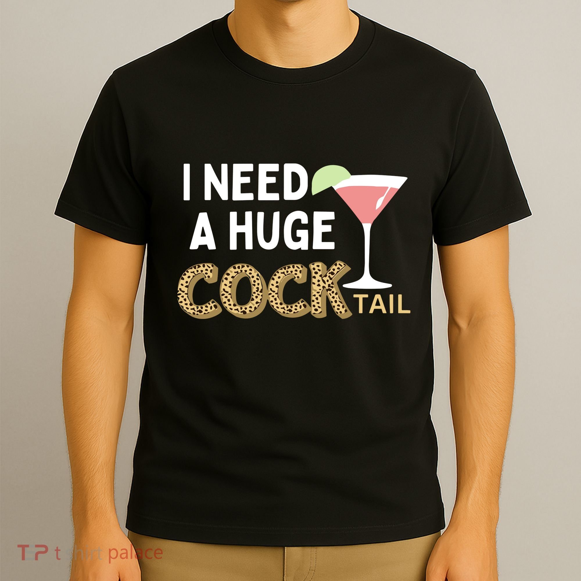 I Need A Huge Cocktail Leopard T-Shirt