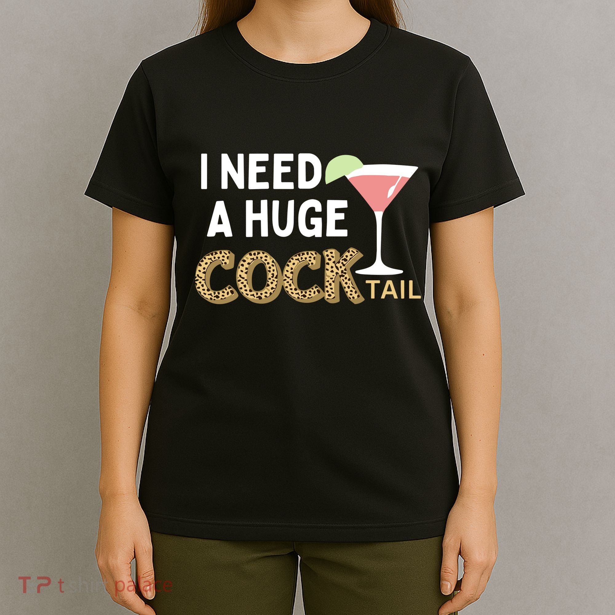 I Need A Huge Cocktail Leopard T-Shirt