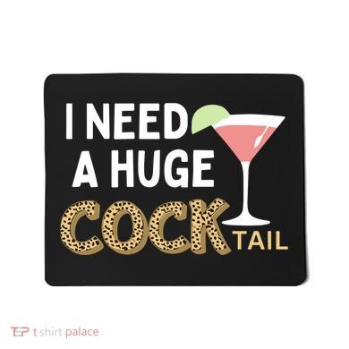I Need A Huge Cocktail Leopard Mousepad