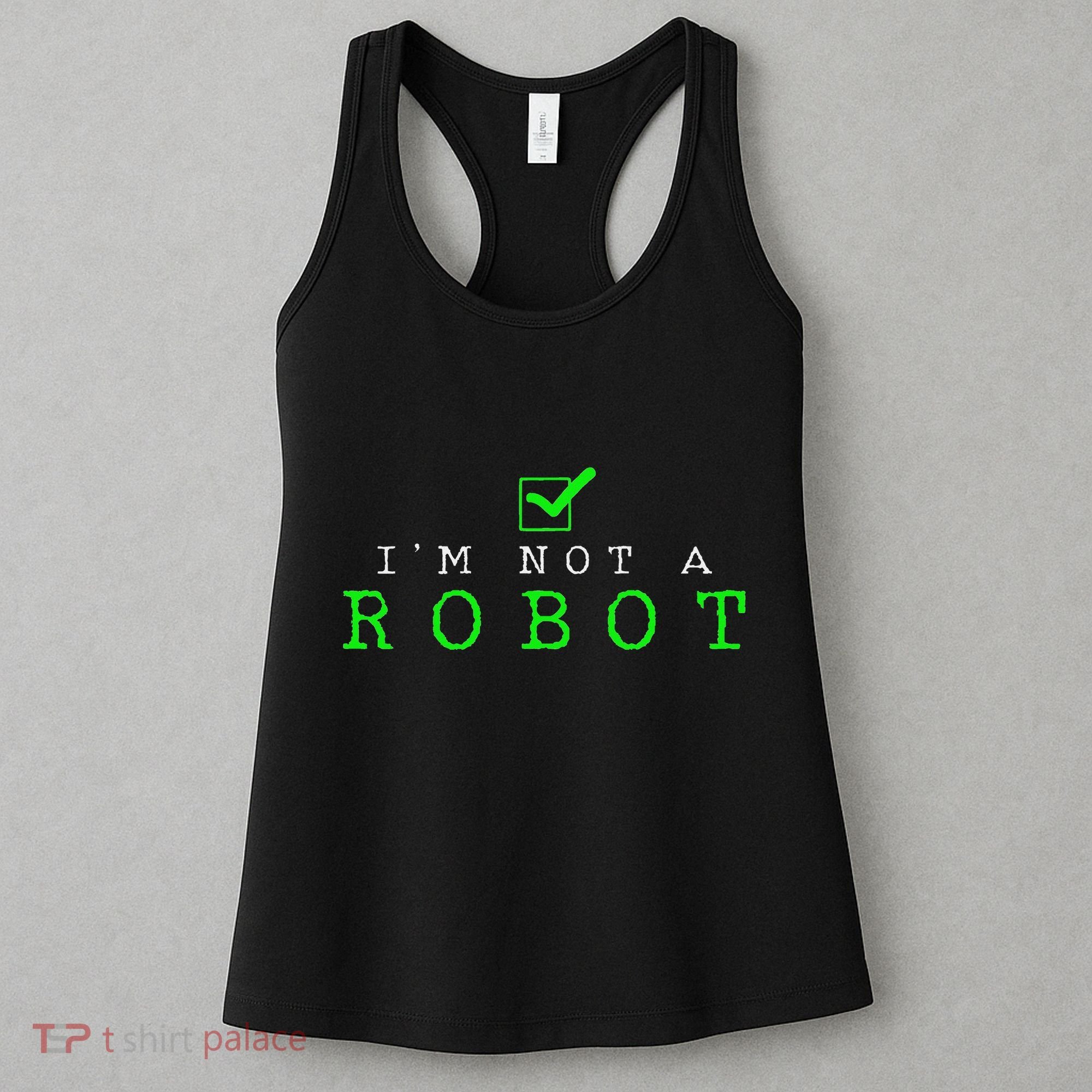 IM Not A Robot Funny Computer Nerd Geek Ai Gift Women's Tank Top