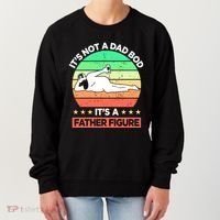 Its Not A Dad Bod Its A Father Figure Funny Beer Sexy Women's Sweatshirt thumb 0