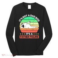 Its Not A Dad Bod Its A Father Figure Funny Beer Sexy Long Sleeve Shirt thumb 0