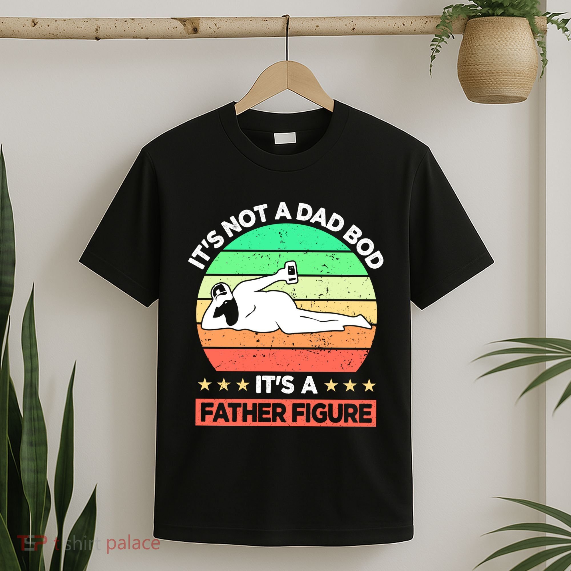 Its Not A Dad Bod Its A Father Figure Funny Beer Sexy T-Shirt