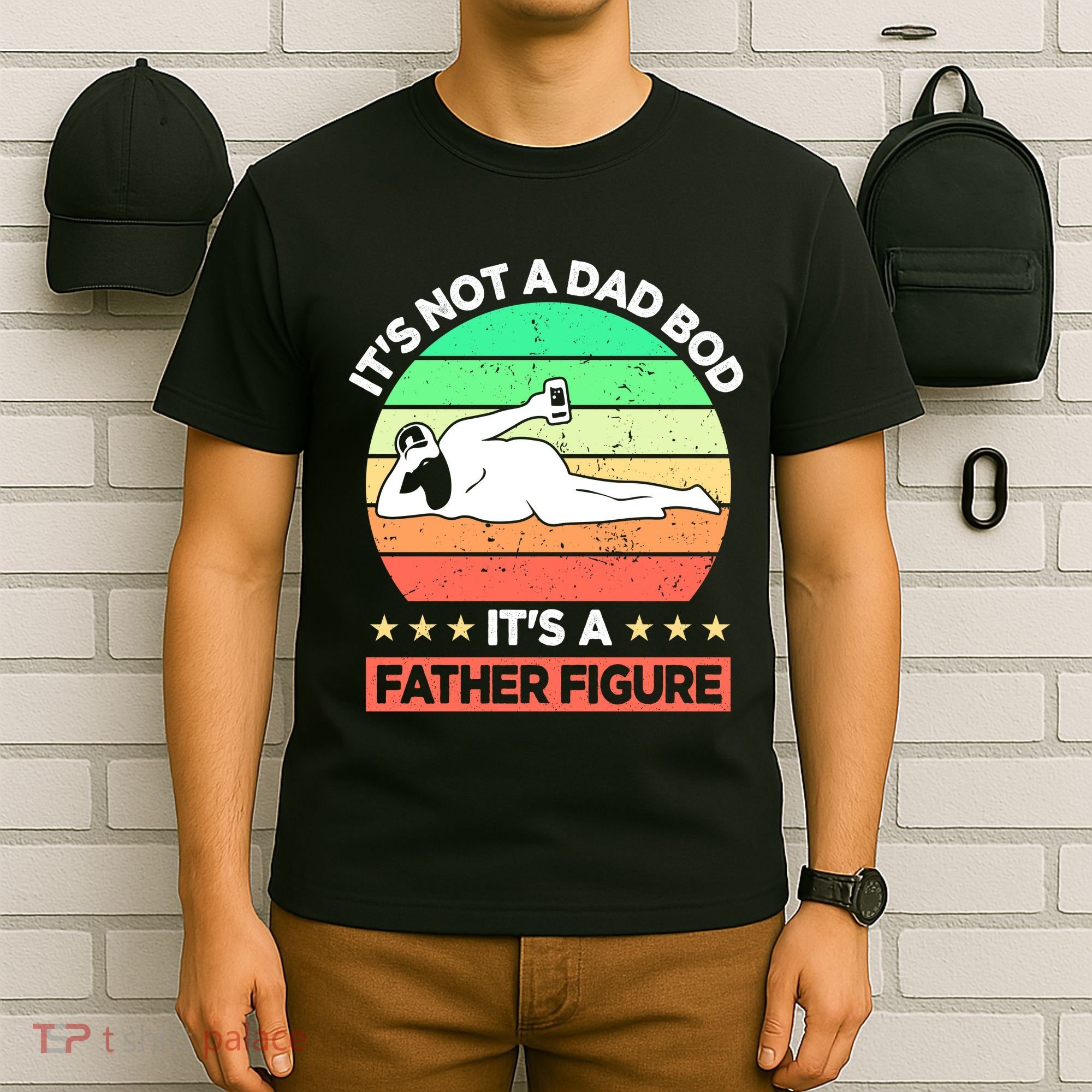 Its Not A Dad Bod Its A Father Figure Funny Beer Sexy T-Shirt
