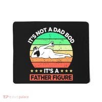 Its Not A Dad Bod Its A Father Figure Funny Beer Sexy Mousepad thumb 0