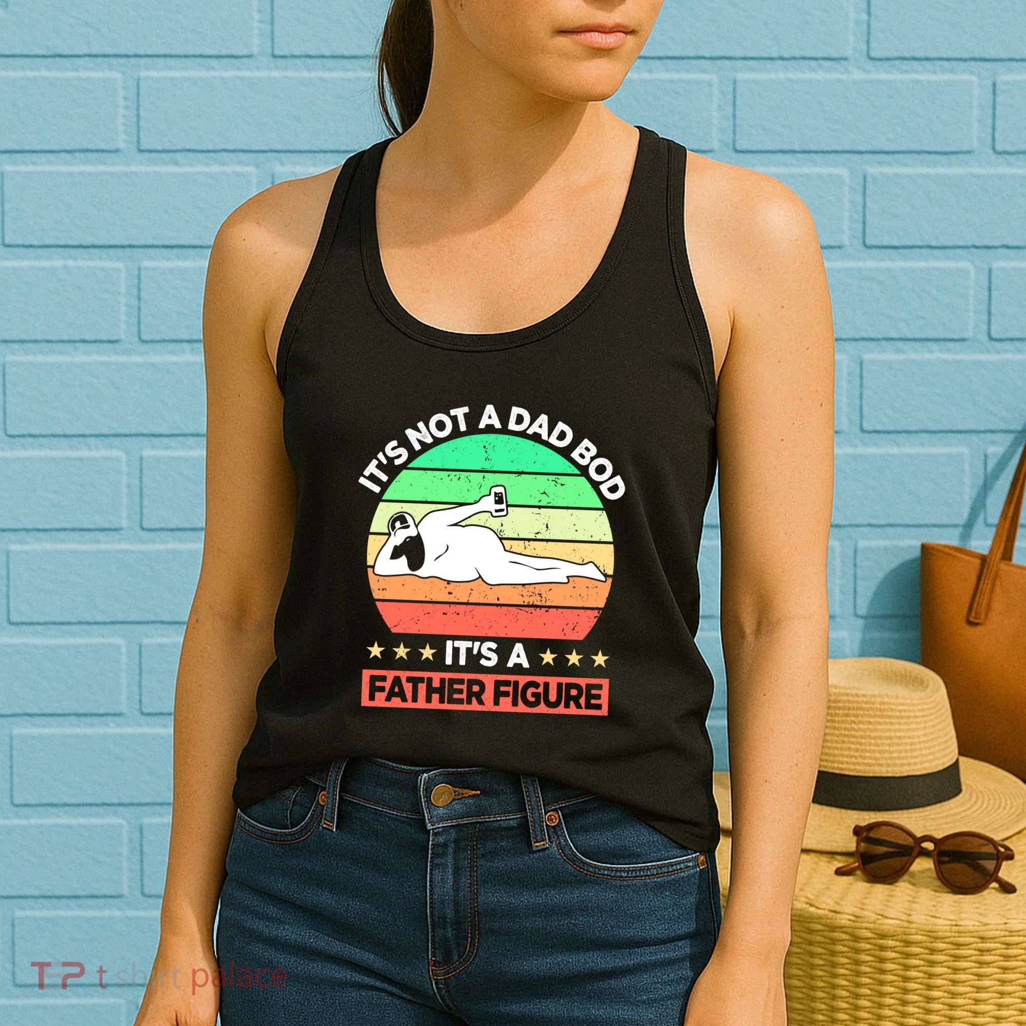 Its Not A Dad Bod Its A Father Figure Funny Beer Sexy Women's Tank Top