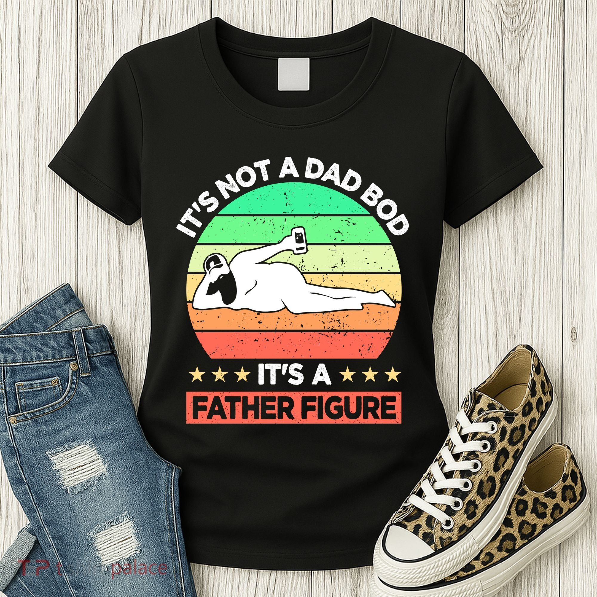 Its Not A Dad Bod Its A Father Figure Funny Beer Sexy Women's T-Shirt